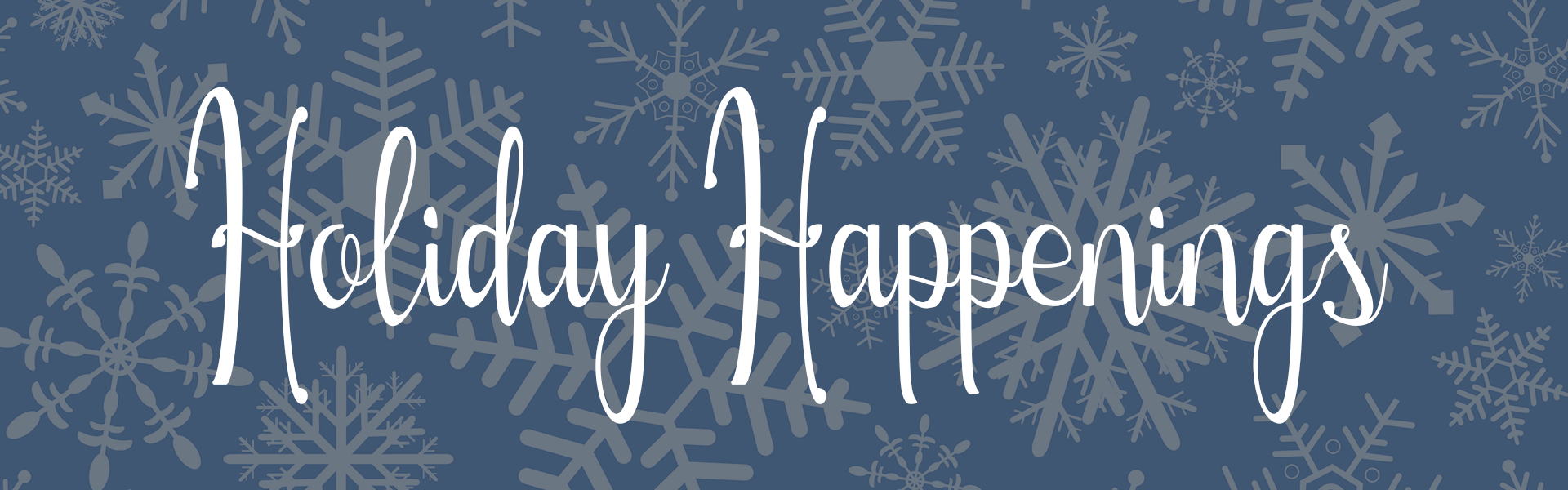 Holiday Happenings on blue snowflake background